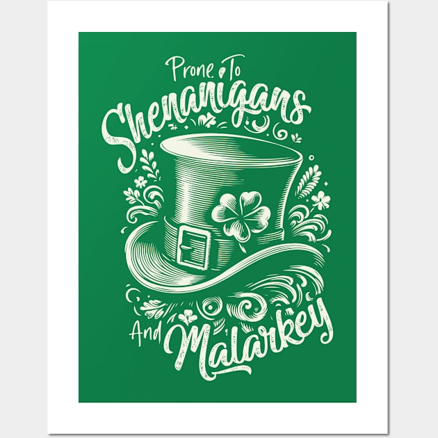 Prone to Shenanigans and Malarkey / St. Patrick's Day Wall Art by Scaryzz